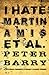 I Hate Martin Amis by Peter Barry I Hate Martin Amis by Peter Barry