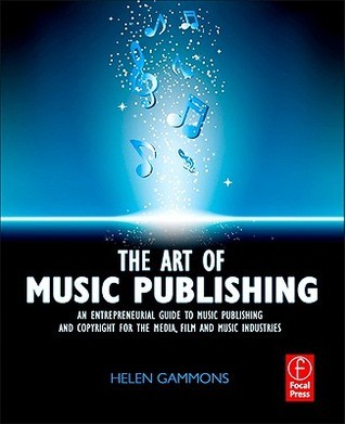 The Art of Music Publishing: An entrepreneurial guide to publishing and copyright for the music, film, and media industries (Kindle Edition)