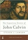 Book cover for The Expository Genius of John Calvin (A Long Line of Godly Men Series Book 1)