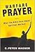 Warfare Prayer: What the Bi...
