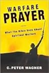 Warfare Prayer: What the Bible Says about Spiritual Warfare Warfare Prayer: What the Bible Says about Spiritual Warfare
