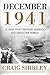 December 1941: 31 Days that Changed America and Saved the World