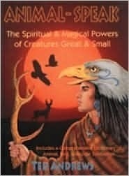 Animal-Speak: The Spiritual & Magical Powers of Creatures Great & Small