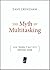 The Myth of Multitasking: How "Doing It All" Gets Nothing Done