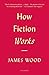 How Fiction Works