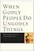 When Godly People Do Ungodly Things: Finding Authentic Restoration in the Age of Seduction
