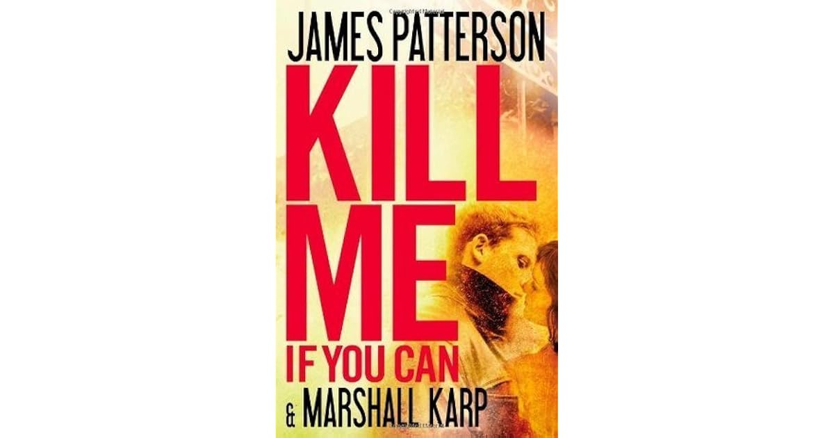 Kill Me If You Can by James Patterson