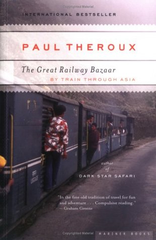The Great Railway Bazaar: By Train Through Asia (Penguin Modern Classics)