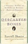 Book cover for Descartes' Bones: A Skeletal History of the Conflict Between Faith and Reason
