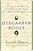 Descartes' Bones: A Skeletal History of the Conflict Between Faith and Reason