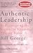 Authentic Leadership: Rediscovering the Secrets to Creating Lasting Value