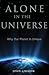 Alone in the Universe: Why ...