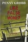 Like False Money by Penny Grubb