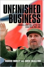 Unfinished Business: America and Cuba after the Cold War, 1989–2001 (Kindle Edition)