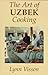 The Art of Uzbek Cooking by Lynn Visson