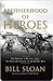 Brotherhood of Heroes by Bill Sloan