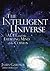 The Intelligent Universe by James N. Gardner