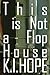 This is Not a Flophouse