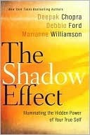 The Shadow Effect: Illuminating the Hidden Power of Your True Self Through Comprehensive and Practical Shadow Work
