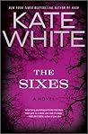 The Sixes by Kate White