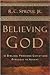 Believing God: Twelve Biblical Promises Christians Struggle to Accept