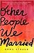 Other People We Married by Emma Straub