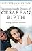 Understanding the Dangers of Cesarean Birth: Making Informed Decisions (Praeger Series on Contemporary Health and Living)