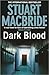 Dark Blood by Stuart MacBride