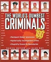 The World's Dumbest Criminals by Daniel Butler