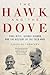 The Hawk and the Dove by Nicholas  Thompson