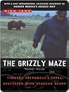 Book cover for The Grizzly Maze: Timothy Treadwell's Fatal Obsession with Alaskan Bears