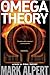 The Omega Theory by Mark Alpert