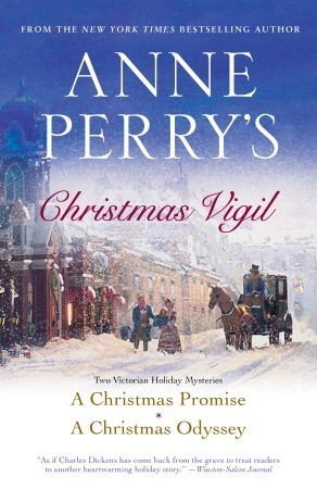 Anne Perry's Christmas Vigil: A Christmas Promise / A Christmas Odyssey (Kindle Edition)