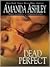 Dead Perfect by Amanda Ashley Dead Perfect by Amanda Ashley