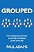 Grouped: How small groups of friends are the key to influence on the social web (Voices That Matter)