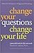 Change Your Questions, Change Your Life: 7 Powerful Tools for Life and Work