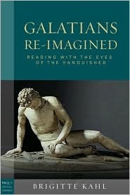 Galatians Re-Imagined: Reading With the Eyes of the Vanquished (Paul in Critical Contexts)