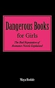 Dangerous Books for Girls: The Bad Reputation of Romance Novels Explained