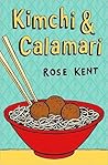 Kimchi & Calamari by Rose Kent