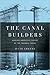 The Canal Builders: Making ...