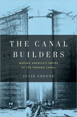 The Canal Builders: Making America's Empire at the Panama Canal (Kindle Edition)