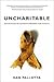 Uncharitable: How Restraints on Nonprofits Undermine Their Potential (Civil Society: Historical and Contemporary Perspectives)