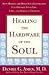 Healing the Hardware of the Soul: How Making the Brain-Soul Connection Can Optimize Your Life, Love, and Spiritual Growth