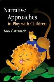 Narrative Approaches in Play with Children (Kindle Edition)