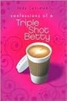 Confessions of a Triple Shot Betty by Jody Gehrman