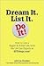 Dream It. List It. Do It!: How to Live a Bigger & Bolder Life, from the Life List Experts at 43Things.com