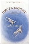 Once a Knight by Walt Shiel
