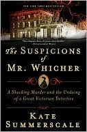 The Suspicions of Mr. Whicher: A Shocking Murder and the Undoing of a Great Victorian Detective