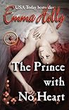 The Prince With No Heart by Emma Holly