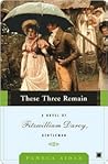 Book cover for These Three Remain (Fitzwilliam Darcy, Gentleman, #3)